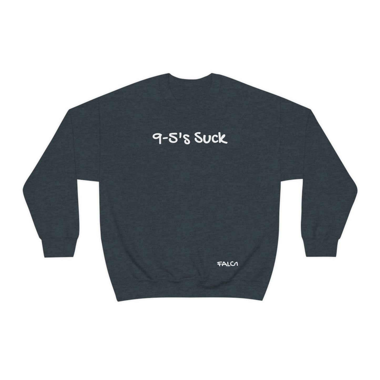 Falc1 "9-5's Suck" Crewneck