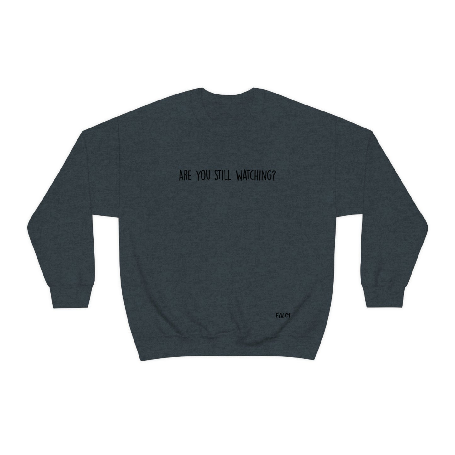 Falc1 "Are You Still Watching?" Crewneck