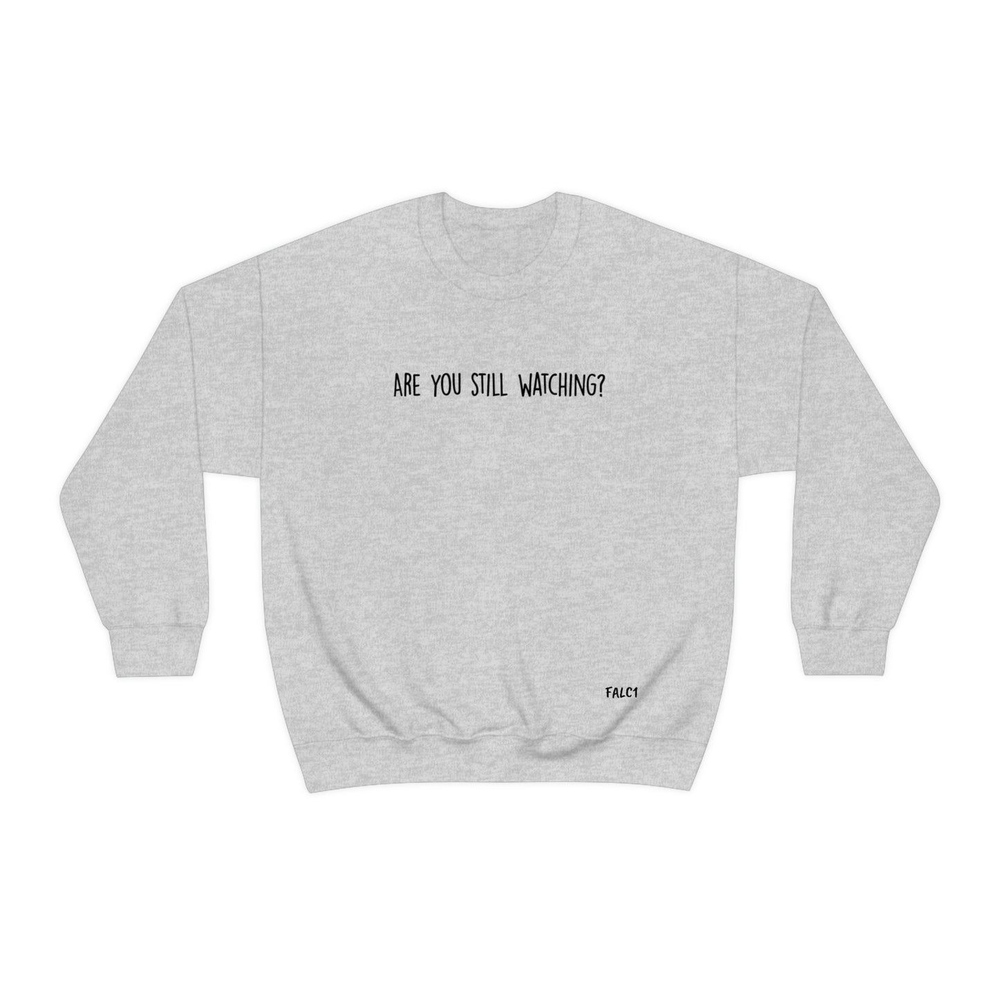 Falc1 "Are You Still Watching?" Crewneck
