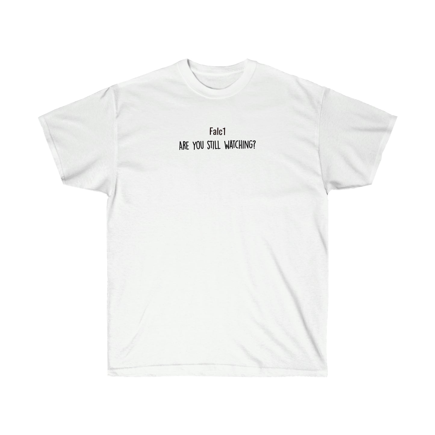 Falc1 "Are You Still Watching?" Tee