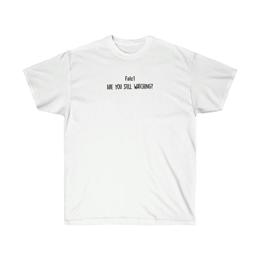 Falc1 "Are You Still Watching?" Tee