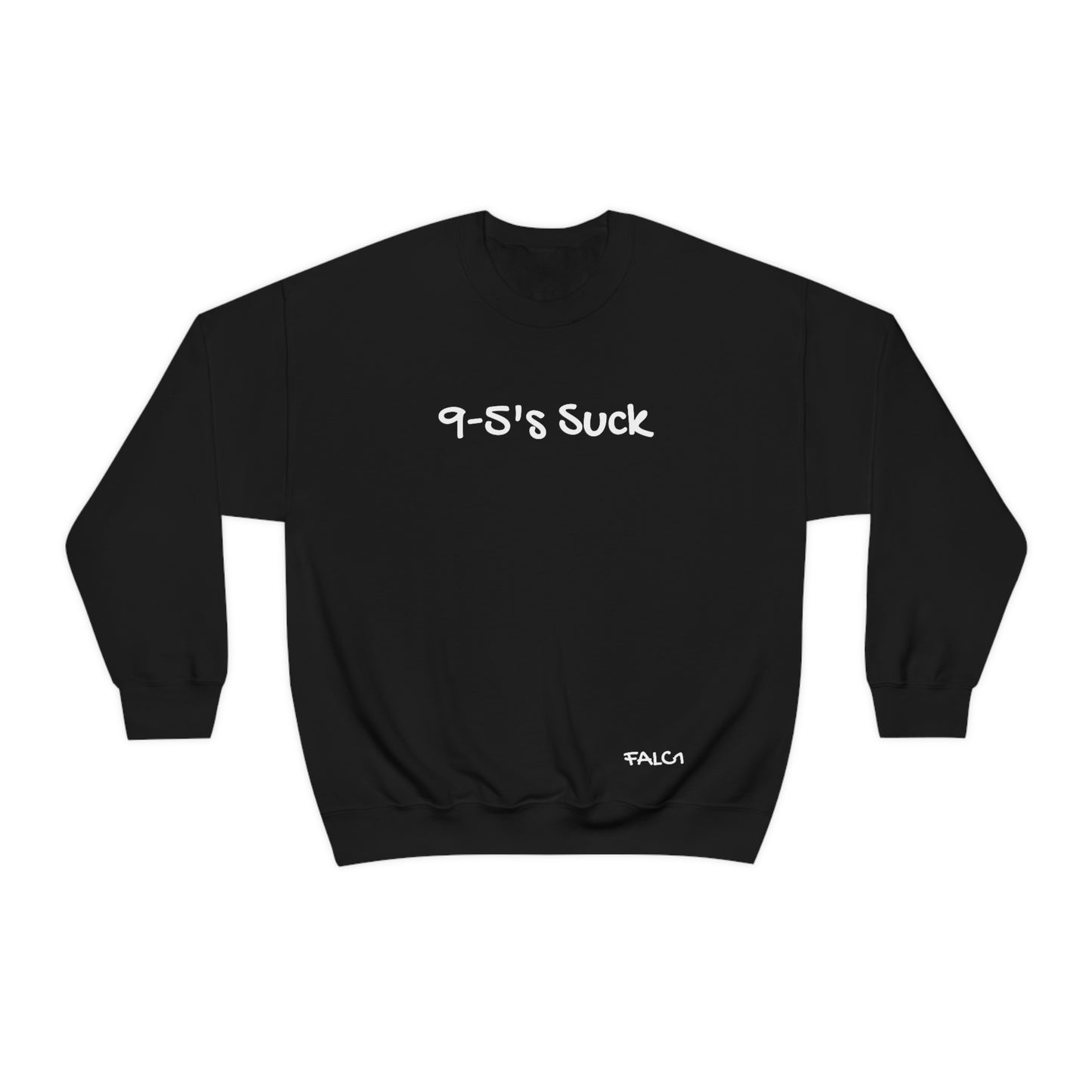 Falc1 "9-5's Suck" Crewneck